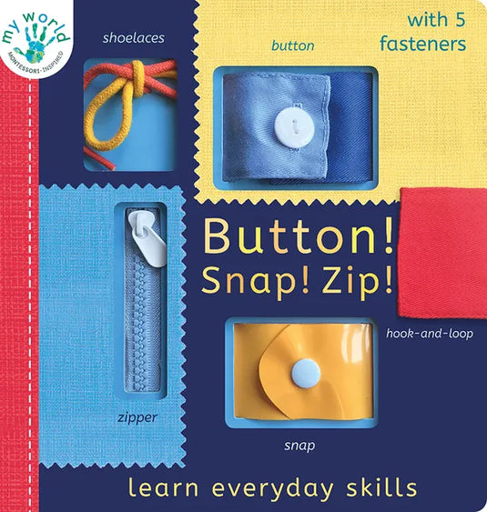 Button! Snap! Zip!: Learn Everyday Skills - Board Book