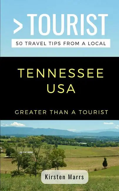 Greater Than a Tourist- Tennessee USA: 50 Travel Tips from a Local - Paperback