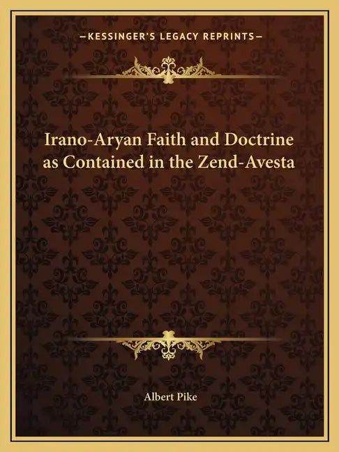 Irano-Aryan Faith and Doctrine as Contained in the Zend-Avesta - Paperback