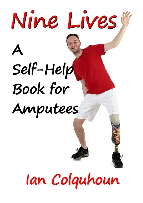 Nine Lives: A Self-Help Book for Amputees - Paperback