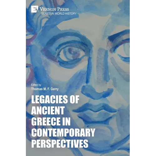 Legacies of Ancient Greece in Contemporary Perspectives - Paperback