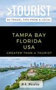 Greater Than a Tourist- Tampa Bay Florida USA: 50 Travel Tips from a Local - Paperback