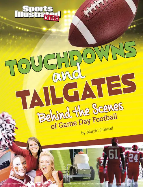 Touchdowns and Tailgates: Behind the Scenes of Game Day Football - Hardcover