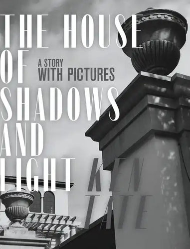 The House of Shadows and Light: A Story with Pictures - Hardcover