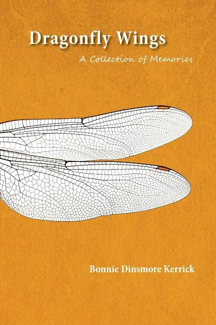 Dragonfly Wings: A Collection of Memories - Paperback