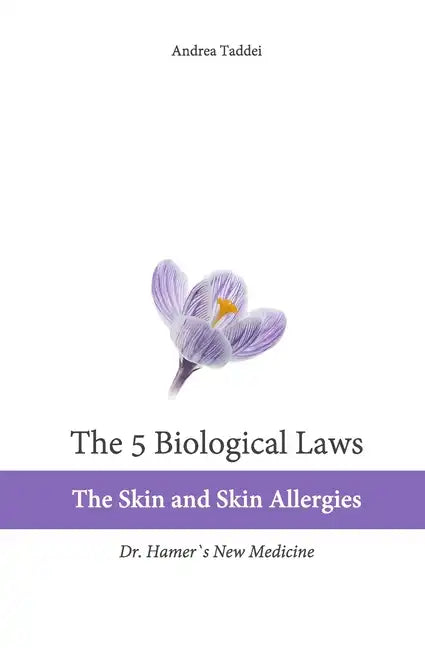 The 5 Biological Laws: The Skin and Skin Allergies: Dr. Hamer's New Medicine - Paperback