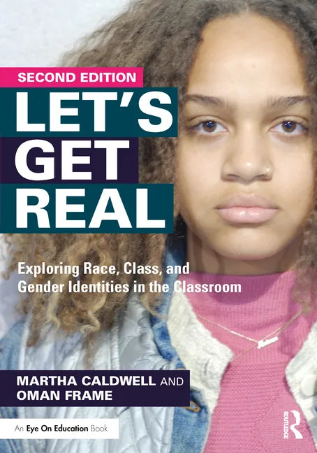 Let's Get Real: Exploring Race, Class, and Gender Identities in the Classroom - Paperback