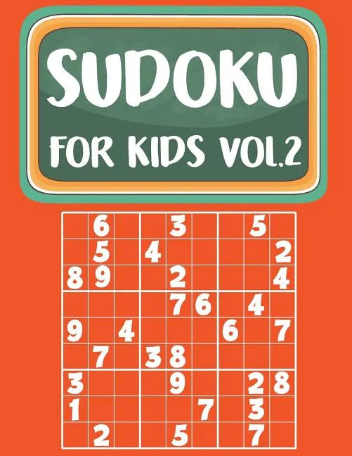 Sudoku For Kids: Sudoku Book For Kids Age 6-12 (Puzzles and Activity Book For Kids) - Volume.2: Sudoku Puzzles Book For Kids - Paperback