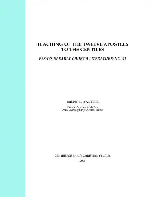 Teaching of the Twelve Apostles to the Gentiles: Essays in Early Church Literature - Paperback
