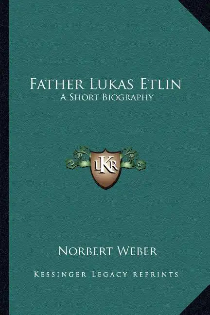Father Lukas Etlin: A Short Biography - Paperback