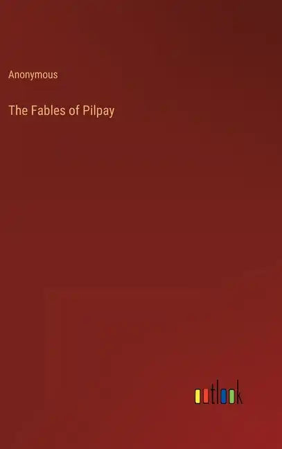 The Fables of Pilpay - Hardcover