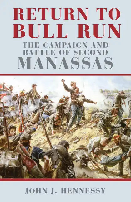 Return to Bull Run: The Campaign and Battle of Second Manassas - Paperback