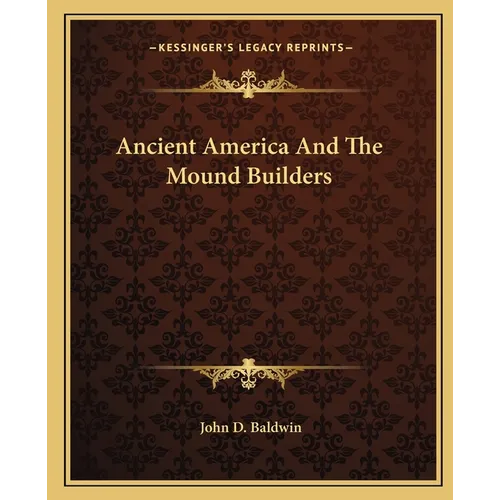 Ancient America And The Mound Builders - Paperback