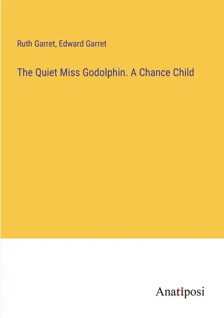 The Quiet Miss Godolphin. A Chance Child - Paperback