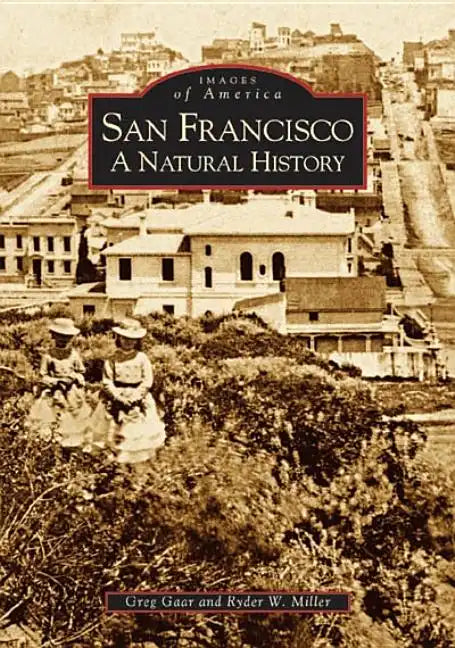 San Francisco: A Natural History - Paperback