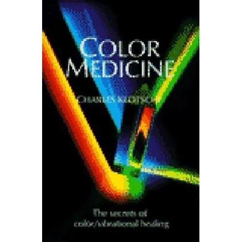 Color Medicine: The Secrets of Color Vibrational Healing - Paperback