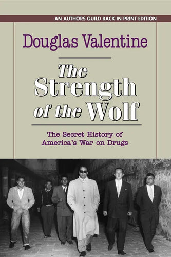 The Strength of the Wolf: The Secret History of America's War on Drugs - Paperback