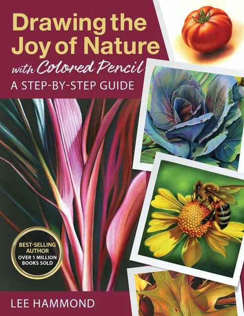 Drawing the Joy of Nature with Colored Pencil: A Step-By-Step Guide - Paperback
