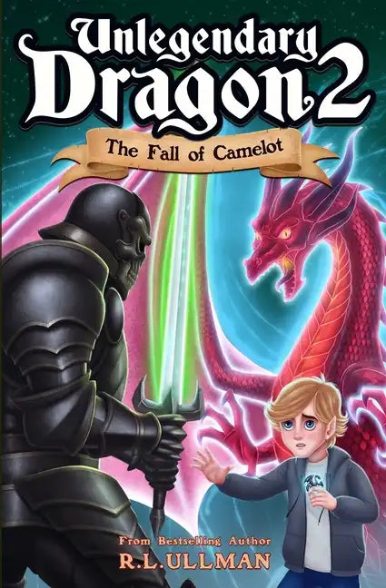 Unlegendary Dragon 2: The Fall of Camelot - Paperback