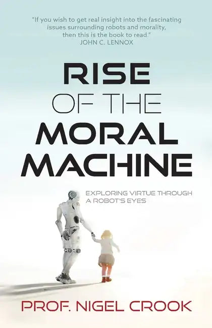 Rise of the Moral Machine: Exploring Virtue Through a Robot's Eyes - Paperback