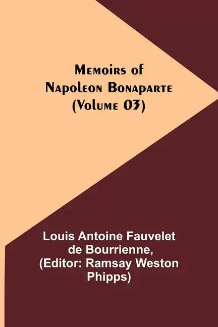 Memoirs of Napoleon Bonaparte (Volume 03) - Paperback