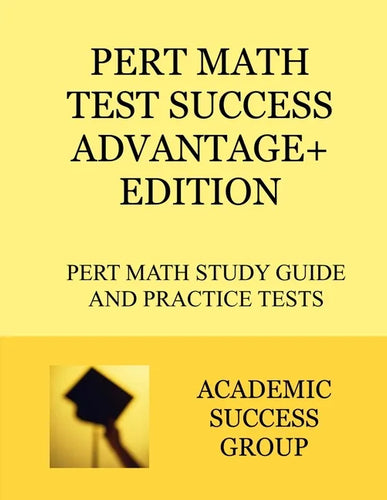 PERT Math Test Success Advantage+ Edition: PERT Math Study Guide and Practice Tests - Paperback