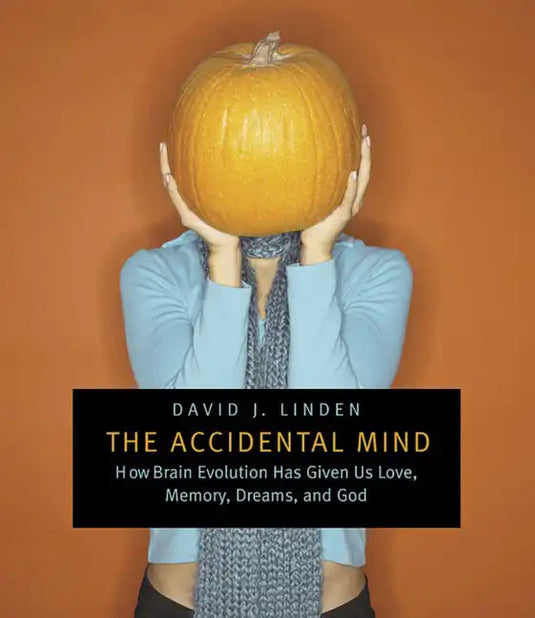 The Accidental Mind: How Brain Evolution Has Given Us Love, Memory, Dreams, and God - Paperback