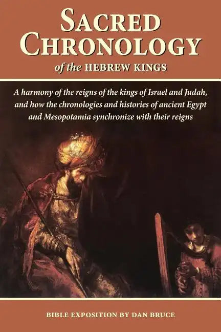 Sacred Chronology of the Hebrew Kings: A harmony of the reigns of the kings of Israel and Judah - Paperback