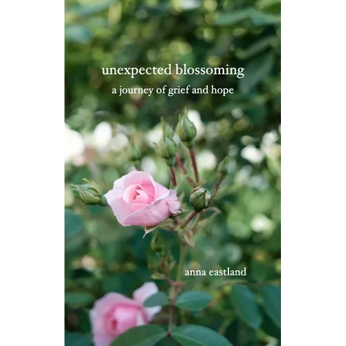 Unexpected Blossoming: A journey of grief and hope - Paperback