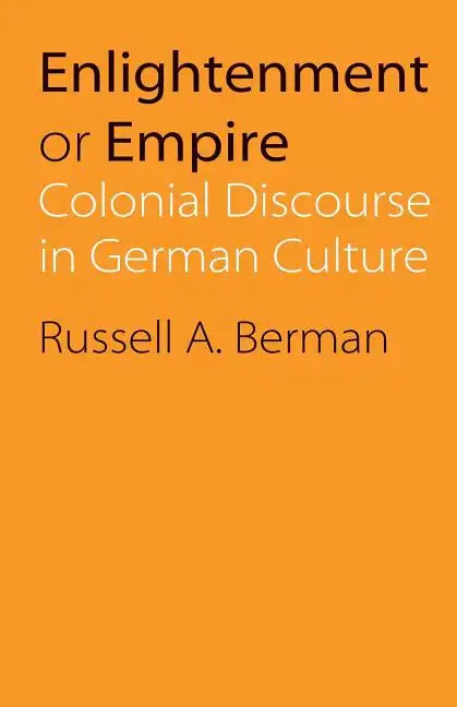 Enlightenment or Empire: Colonial Discourse in German Culture - Paperback