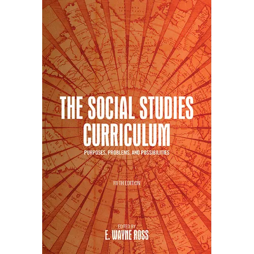 The Social Studies Curriculum: Purposes, Problems, and Possibilities - Hardcover