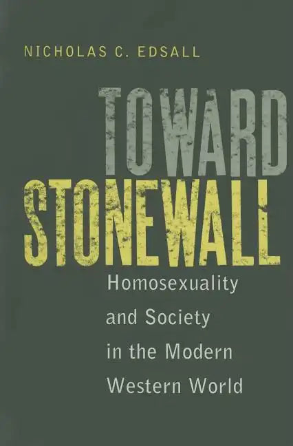 Toward Stonewall: Homosexuality and Society in the Modern Western World - Paperback