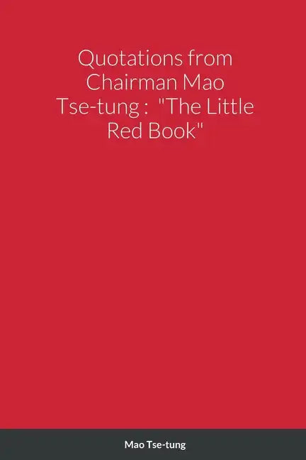 Quotations from Chairman Mao Tse-tung: 