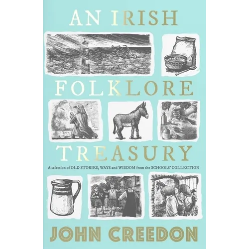 An Irish Folklore Treasury: A Selection of Old Stories, Ways and Wisdom from the School's Collection - Hardcover