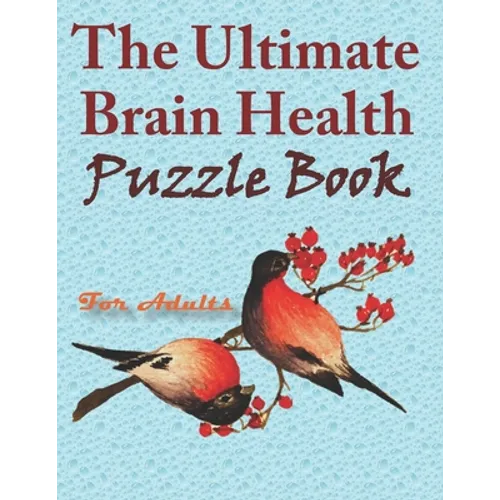 The Ultimate Brain Health Puzzle Book for Adults: word search, sudoku hard, crossword, Kakuro, and mazes 8,5