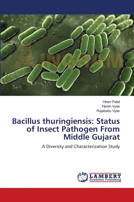Bacillus thuringiensis: Status of Insect Pathogen From Middle Gujarat - Paperback