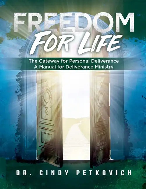 Freedom For Life: The Gateway for Personal Deliverance, A Manual for Deliverance Ministry - Paperback