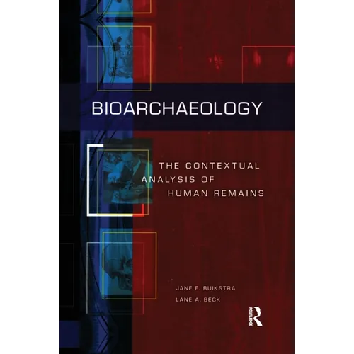 Bioarchaeology: The Contextual Analysis of Human Remains - Paperback