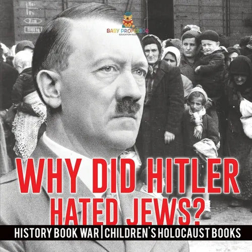 Why Did Hitler Hate Jews? - History Book War Children's Holocaust Books - Paperback