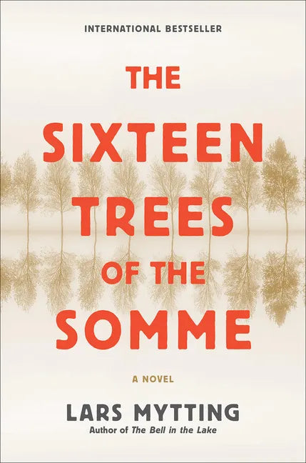 The Sixteen Trees of the Somme - Hardcover