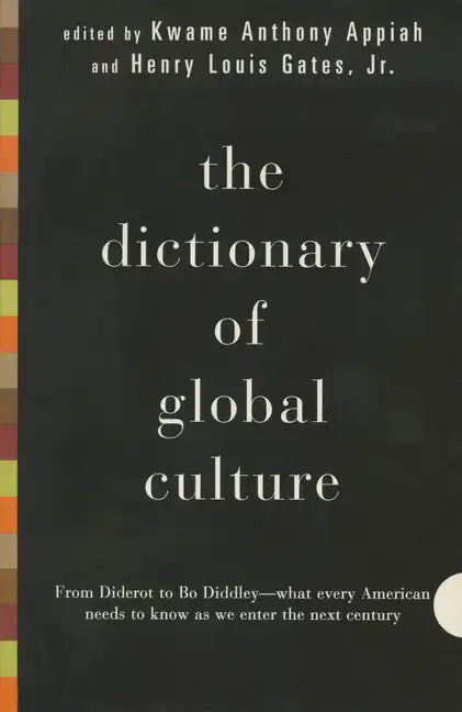 The Dictionary of Global Culture: What Every American Needs to Know as We Enter the Next Century--From Diderot to Bo Diddley - Paperback