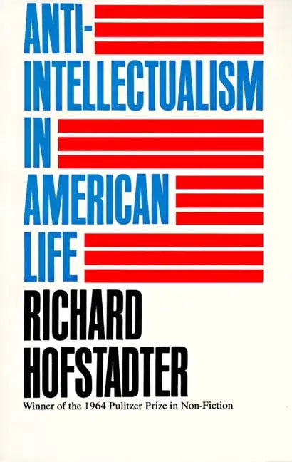 Anti-Intellectualism in American Life - Paperback