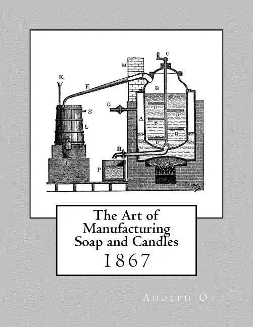 The Art of Manufacturing Soap and Candles - Paperback