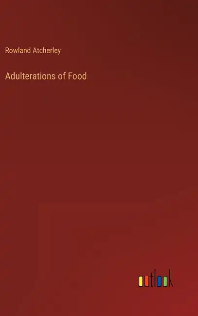 Adulterations of Food - Hardcover