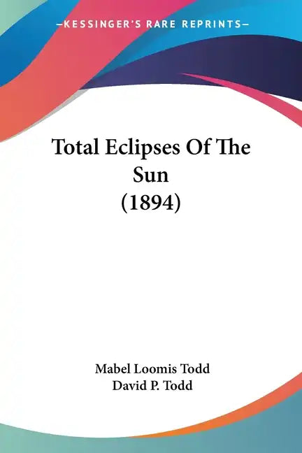 Total Eclipses Of The Sun (1894) - Paperback