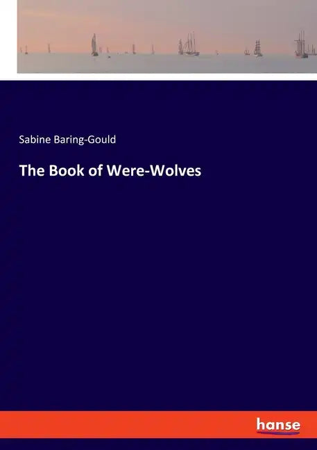 The Book of Were-Wolves - Paperback