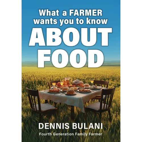 What A Farmer Wants You to Know About Food - Hardcover