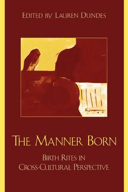 The Manner Born: Birth Rites in Cross-Cultural Perspective - Paperback