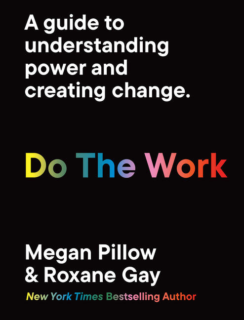 Do the Work: A Guide to Understanding Power and Creating Change. - Paperback