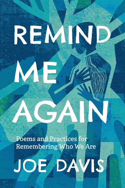 Remind Me Again: Poems and Practices for Remembering Who We Are - Paperback